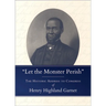 Let the Monster Perish: The Historic Address to Congress of Henry Highland Garnet