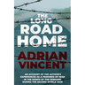 The Long Road Home: An account of the author's experiences as a prisoner-of-war in the hands of the Germans during the Second World War