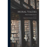 Moral Values: A Study of the Principles of Conduct