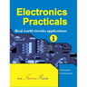 Electronics Practicals: Real World Circuits Applications