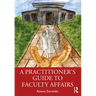 A Practitioner's Guide to Faculty Affairs