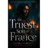 The Truest Son of France