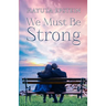We Must Be Strong