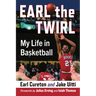 Earl the Twirl: My Life in Basketball
