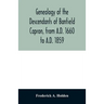 Genealogy of the descendants of Banfield Capron, from A.D. 1660 to A.D. 1859