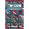 Tie Died: A Quilting Cozy