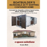 Boat Builder's Incredible 20 ft Shipping Container Home: Concepts for shippable container-based homes, offices, workshops or studios