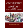 Conversion and Apostasy in the Late Ottoman Empire
