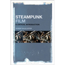 Steampunk Film: A Critical Introduction