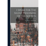 I Speak For The Silent Prisoners Of The Soviets