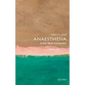 Anesthesia: A Very Short Introduction