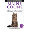 Maine Coon Cats: The Owners Guide from Kitten to Old Age: Buying, Caring For, Grooming, Health, Training, and Understandi Ng Your Maine Coon
