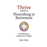 Thrive Guide to Flourishing in Retirement: Six Pathways to a Joyful Next Chapter