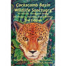 Cockscomb Basin Wildlife Sanctuary: Its History, Flora, and Fauna for Visitors, Teachers, and Scientists