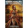 Queen Khalifa AND THE EMPIRE OF XI