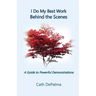 I Do My Best Work Behind the Scenes: A Guide to Powerful Demonstrations