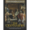The Crypto-Jews: The History of the Forcibly Converted Jews Who Secretly Practiced Judaism during the Inquisition