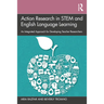 Action Research in Stem and English Language Learning: An Integrated Approach for Developing Teacher Researchers