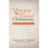 Moment by Moment Christianity: Reflections on Fundamental Biblical Issues