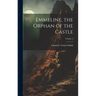 Emmeline, the Orphan of the Castle; Volume 1