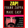 Frank Zappa MADE EASY: tips for an easy approach to the genius of Frank Zappa