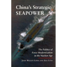 China's Strategic Seapower: The Politics of Force Modernization in the Nuclear Age