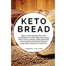 Keto Bread: Best Low Carb Recipes for Ketogenic, Gluten Free and Paloe Diets. Keto Loaves, Buns, Muffins, and Cookies for Rapid We