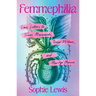 Femmephilia: Love Letters to Trans Mermaids, Queer Mothers, and Marilyn Monroe