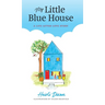 My Little Blue House: A Life-after-Love Story