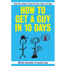 How To Get A Guy In 10 Days