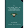 The Wheel of Fortune: A Study of Astrology, Graphology, Numerology, Dreams, Omens, Palmistry