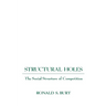 Structural Holes: The Social Structure of Competition