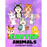 Easter Animals Coloring Book For Kids: Beautiful Easter Gift for Boys and Girls Ages 4-8