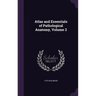 Atlas and Essentials of Pathological Anatomy, Volume 2