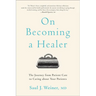 On Becoming a Healer: The Journey from Patient Care to Caring about Your Patients