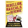 Rebellion, Rascals, and Revenue: Tax Follies and Wisdom Through the Ages