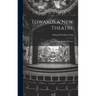 Towards a new Theatre; Forty Designs for Stage Scenes