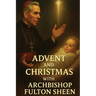 Advent and Christmas with Archbishop Fulton J. Sheen: A Devotional Journey of Waiting, Welcoming, and Living the Mystery