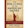 The Rise and Fall of the American Empire: From Global Power to Polarization. The Forces That Built and Now Threaten the U.S. Empire