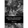 Mental Branding: M/s Unraveled: A Non-Fiction Manual into the world of Master-Mistress/slave relations and how it all works.