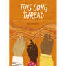 This Long Thread: Women of Color on Craft, Community, and Connection