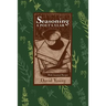 Seasoning: A Poet's Year, with Seasonal Recipes