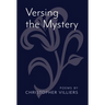 Versing the Mystery: Poems