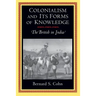 Colonialism and Its Forms of Knowledge: The British in India