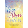 Rise Above the Chaos: How to Keep Positive in an Unsettled World