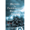 Before The Farmhouse Burned Down