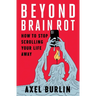 Beyond Brain Rot: How to Stop Scrolling Your Life Away