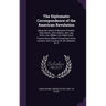 The Diplomatic Correspondence of the American Revolution: Being the Letters of Benjamin Franklin, Silas Deane, John Adams, John Jay, Arthur Lee, Willi