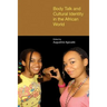 Body Talk and Cultural Identity in the African World