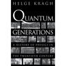 Quantum Generations: A History of Physics in the Twentieth Century